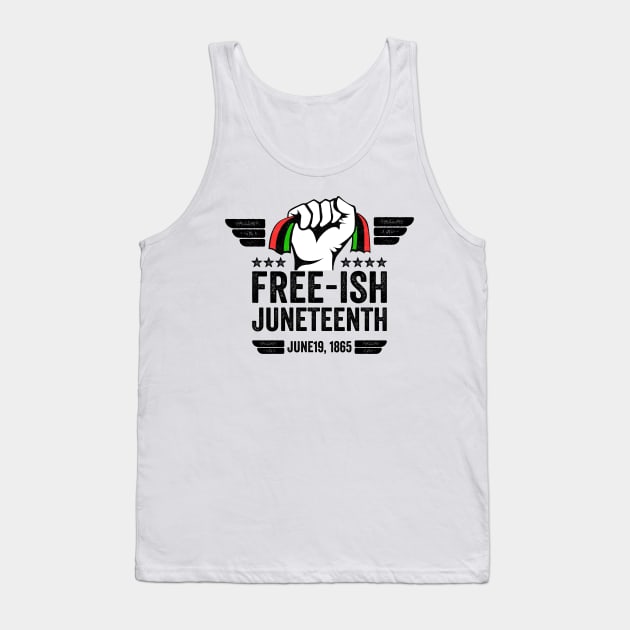 Juneteenth Black Freedom Free-Ish Since 1865 gift Tank Top by Mr_tee